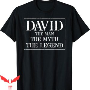 Dear David T-Shirt The Man The Myth The Legend Homage