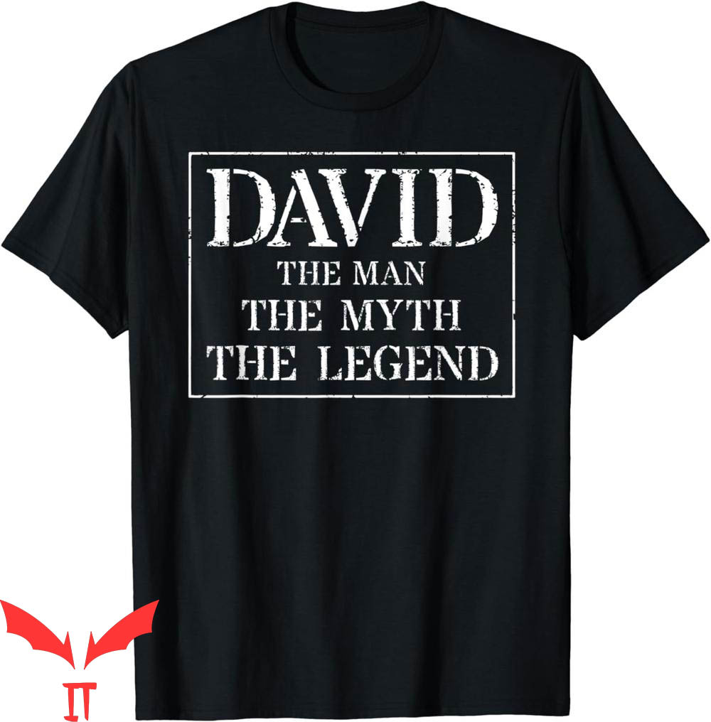 Dear David T-Shirt The Man The Myth The Legend Homage Dear David T-Shirt The Man The Myth The Legend Homage