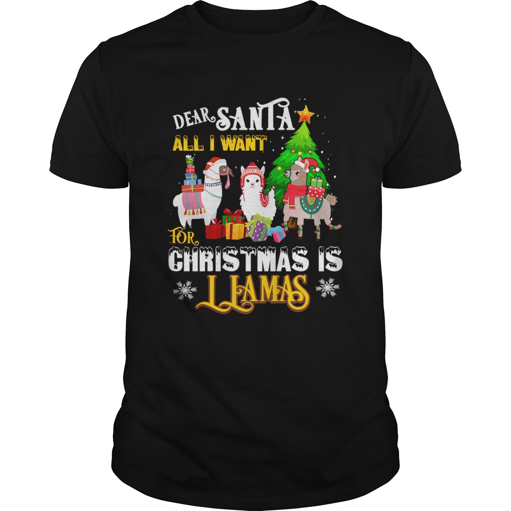 Dear Santa All I Want For Christmas Is Llamas Xmas shirt Dear Santa All I Want For Christmas Is Llamas Xmas shirt