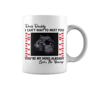 Dear daddy I can’t wait to meet you mug
