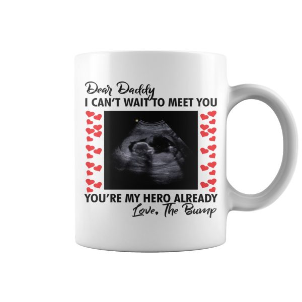 Dear daddy I can’t wait to meet you mug