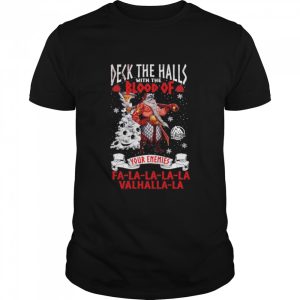 Deck the halls with the blood of your enemies la la la la la vahalla la shirt