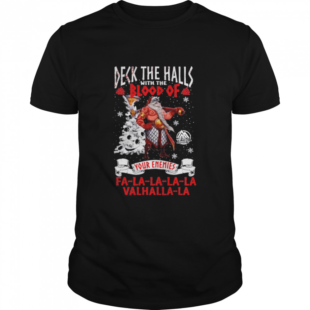 Deck the halls with the blood of your enemies la la la la la vahalla la shirt Deck the halls with the blood of your enemies la la la la la vahalla la shirt