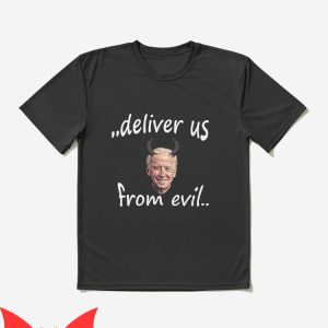 Deliver Us T-Shirt Deliver Us From Evil Funny Joe Biden