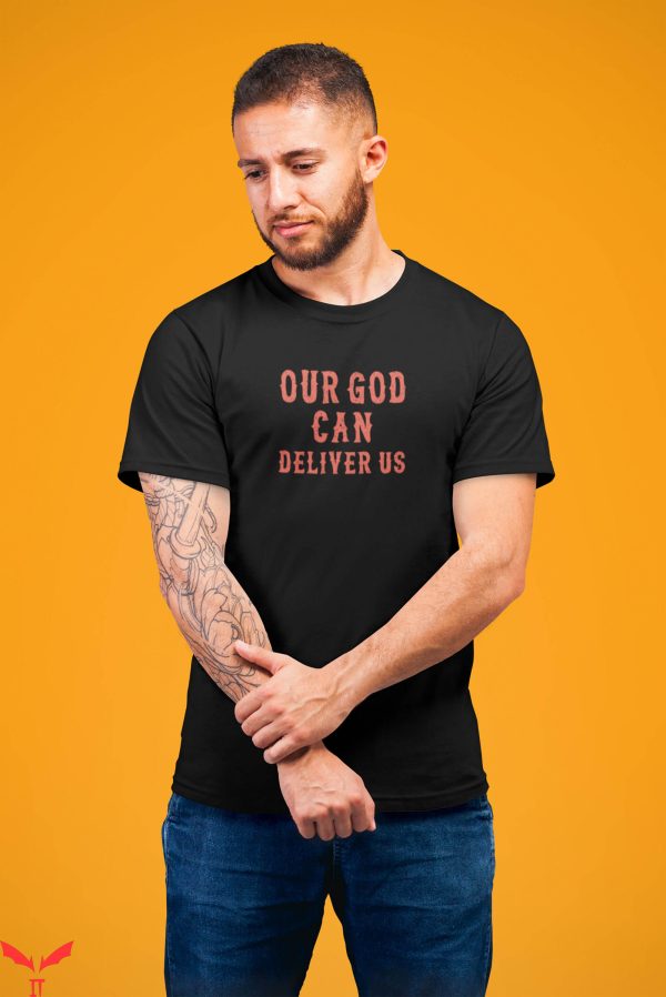 Deliver Us T-Shirt Our God Can Deliver Us Fiery Furnace Faith