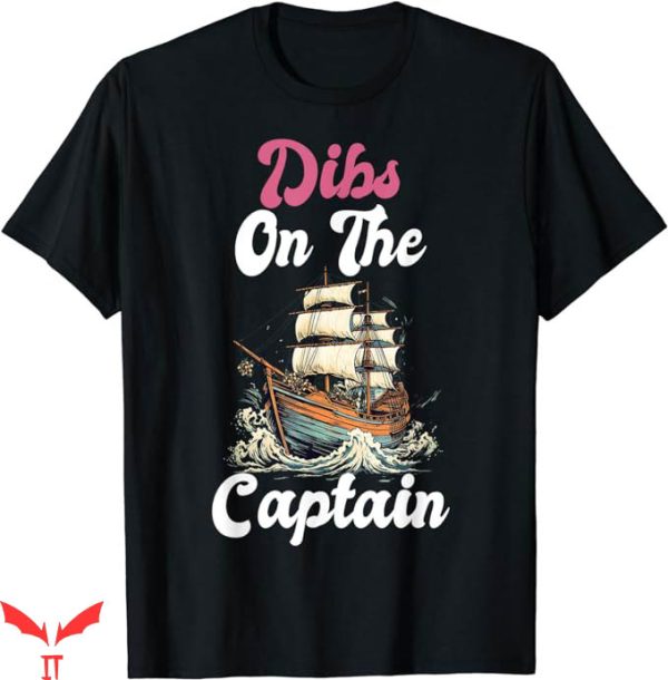 Dibs On The Captain T-Shirt Boat On The Sea Tee Trending