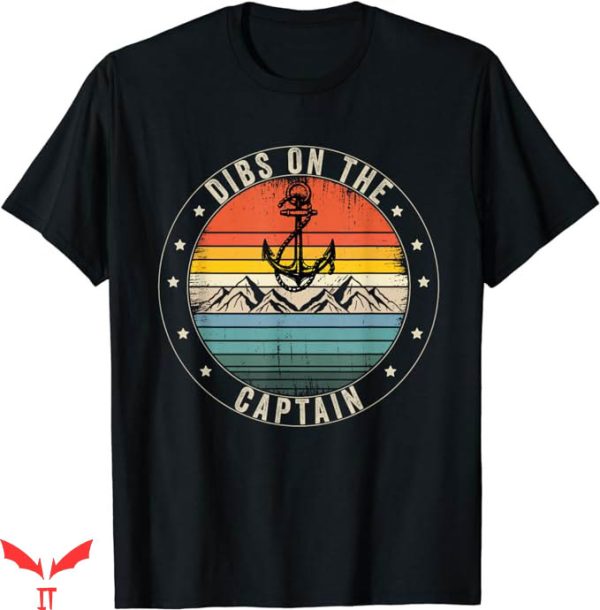 Dibs On The Captain T-Shirt Boating RetroTrending