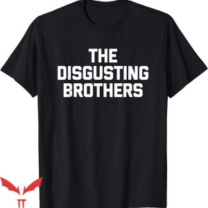 Disgusting Brothers T-Shirt Funny Saying Sarcastic Novelty