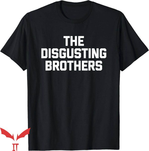 Disgusting Brothers T-Shirt Funny Saying Sarcastic Novelty