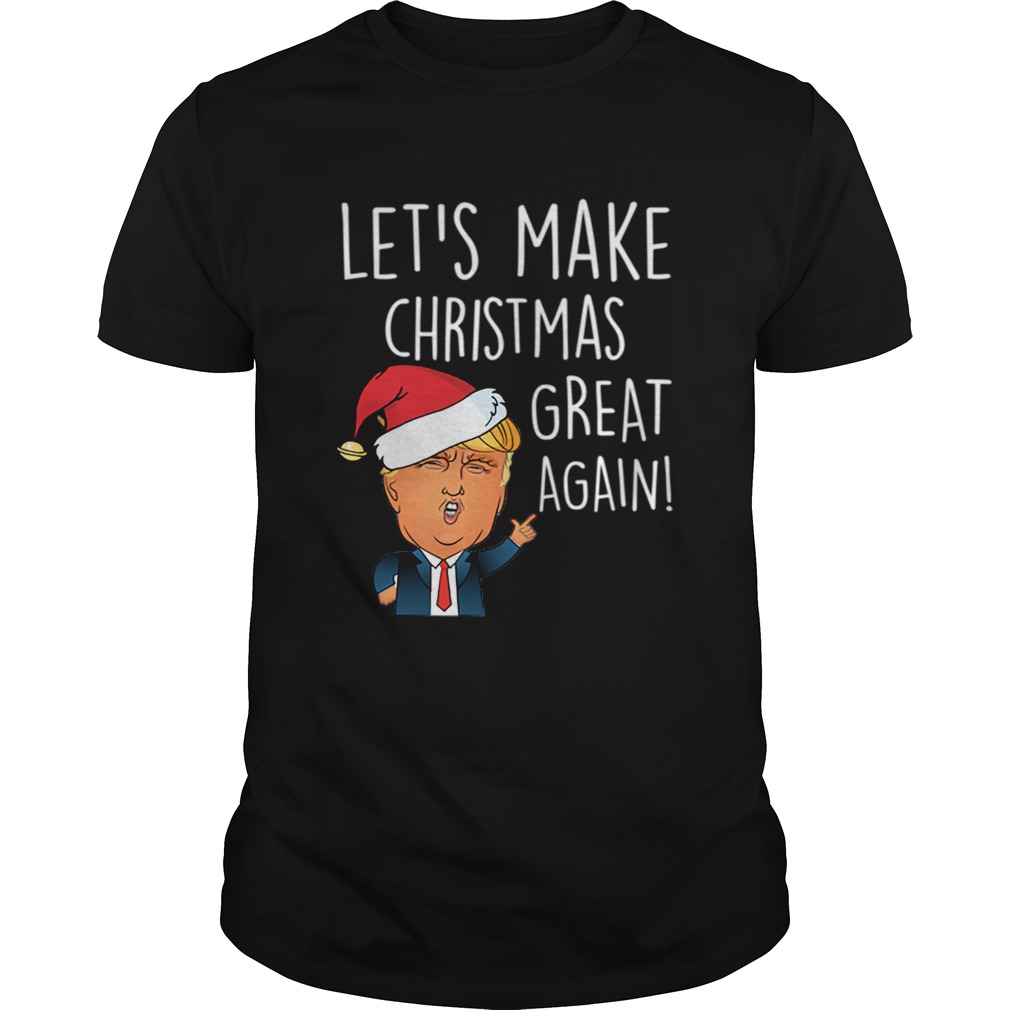 Donald Trump Lets Make Christmas Great Again Funny Trump Xmas shirt Donald Trump Lets Make Christmas Great Again Funny Trump Xmas shirt