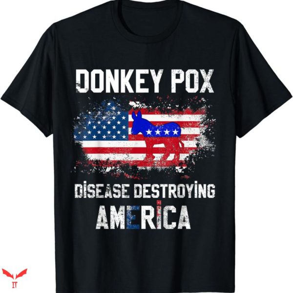 Donkey Pox T-shirt Destroying America