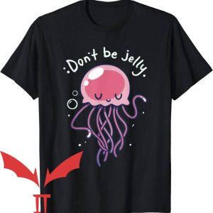 Dont Be Jealous T-Shirt Jelly Jealous Jellyfish