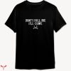 Don’t Bully Me I’ll Come T-shirt Funny Groovy