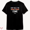 Don’t Bully Me I’ll Come T-shirt Sarcastic Cool