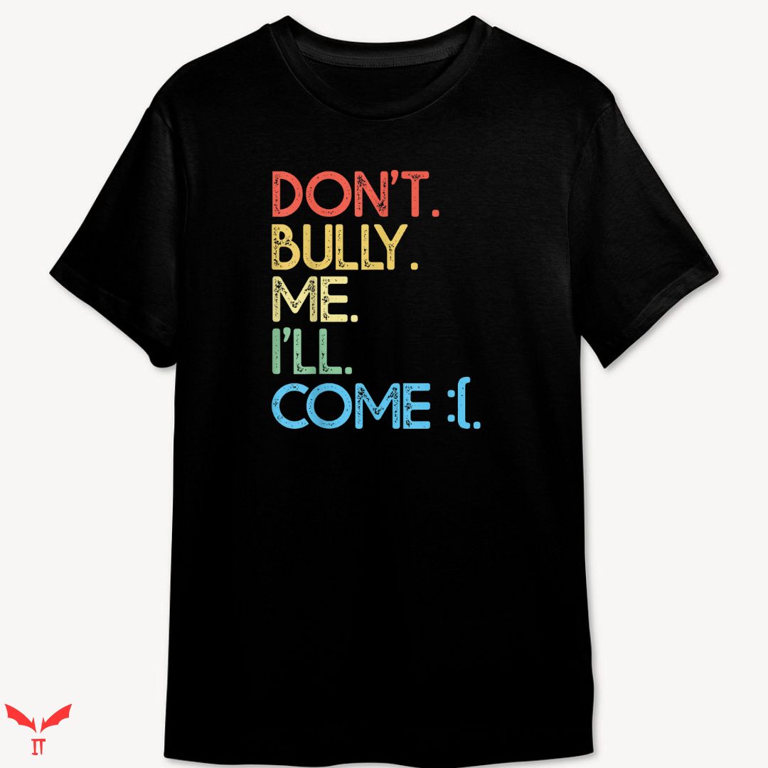 Don't Bully Me I'll Come T-shirt Video Games Funny Don't Bully Me I'll Come T-shirt Video Games Funny