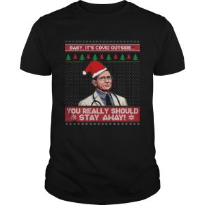 Dr Fauci Baby ItS Covid Outside You Really Should Stay Away Ugly Christmas shirt