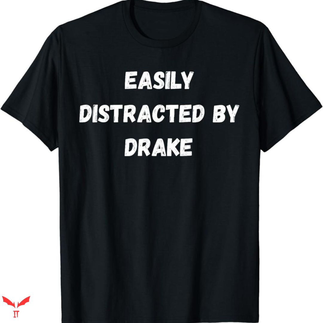 Drake T-shirt Easily Distracted Drake T-shirt Easily Distracted