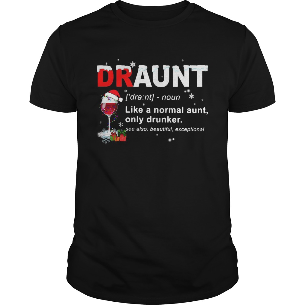 Draunt like a normal aunt only drunker Christmas shirt Draunt like a normal aunt only drunker Christmas shirt