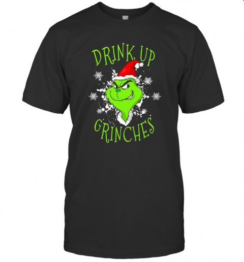 Drink Up Grinches Wear Hat Santa Claus Merry Xmas T-Shirt Drink Up Grinches Wear Hat Santa Claus Merry Xmas T-Shirt