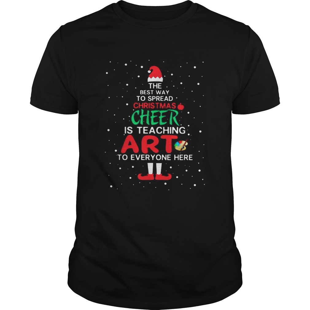 ELF The best way spread Christmas cheer is teaching art to everyone here shirt ELF The best way spread Christmas cheer is teaching art to everyone here shirt