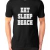 Eat, Sleep, Beach T-Shirt