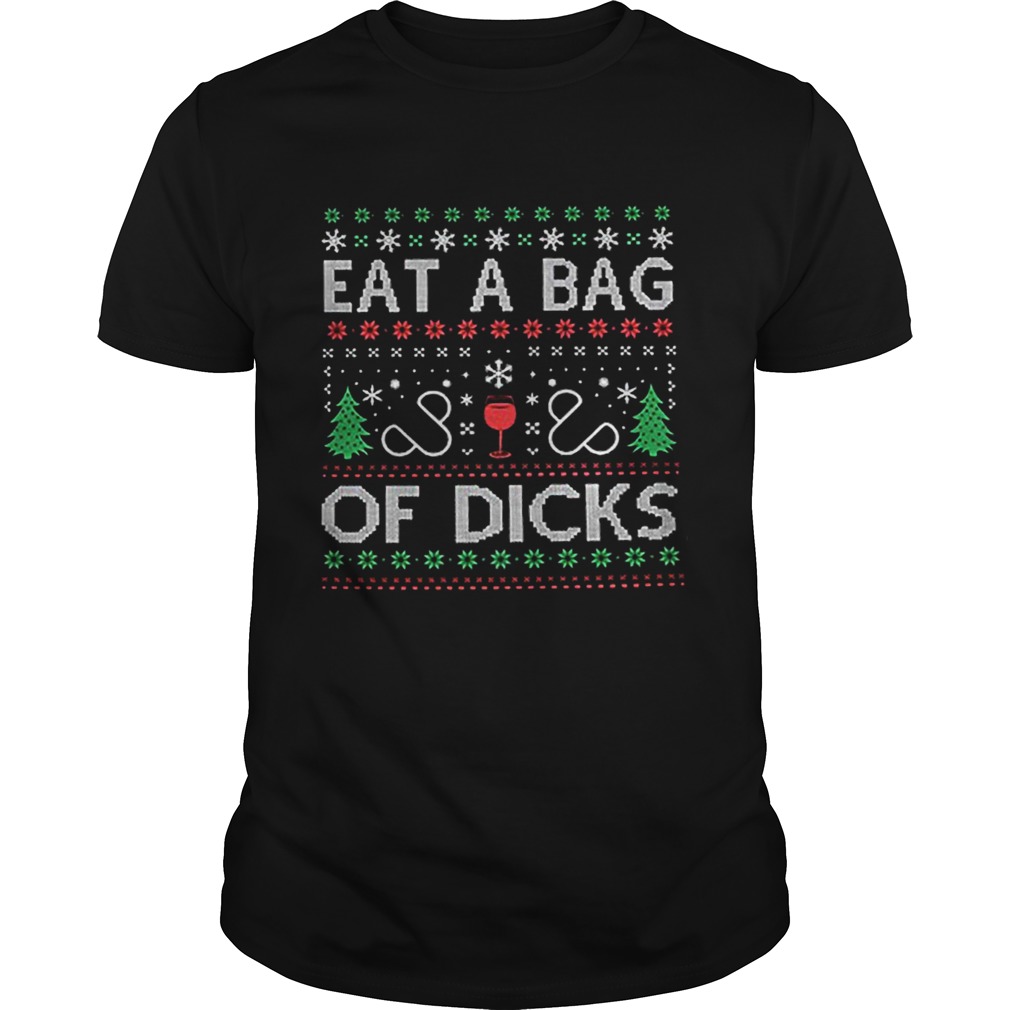 Eat a bag of dicks Ugly Christmas shirt Eat a bag of dicks Ugly Christmas shirt
