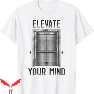 Elevator Game T-Shirt Elevate Your Mind Installer Lover
