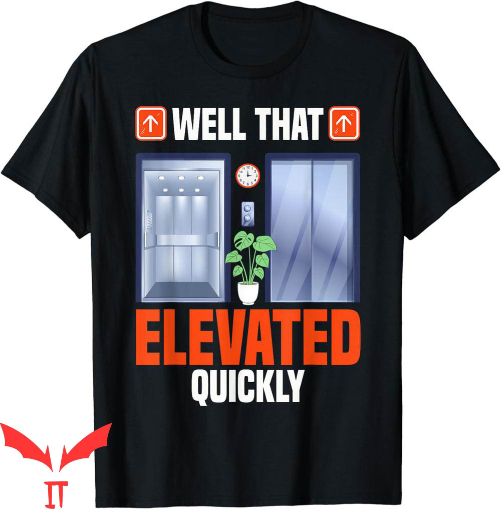 Elevator Game T-Shirt Humor Well That Elevated Quickly Elevator Game T-Shirt Humor Well That Elevated Quickly
