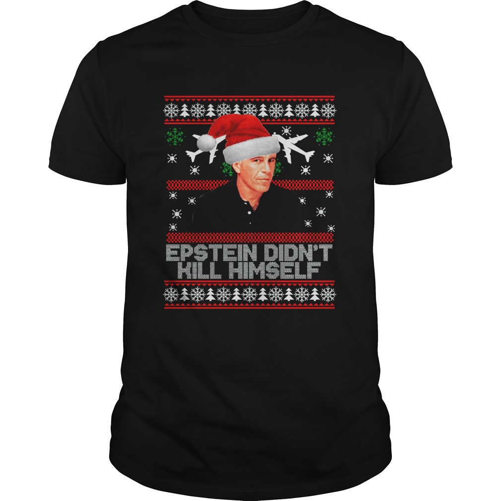 Epstein didnt kill himself ugly christmas shirt Epstein didnt kill himself ugly christmas shirt