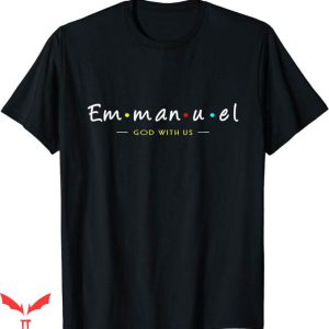 Eric Emmanuel T-Shirt Emmanuel God With Us T-Shirt Trending