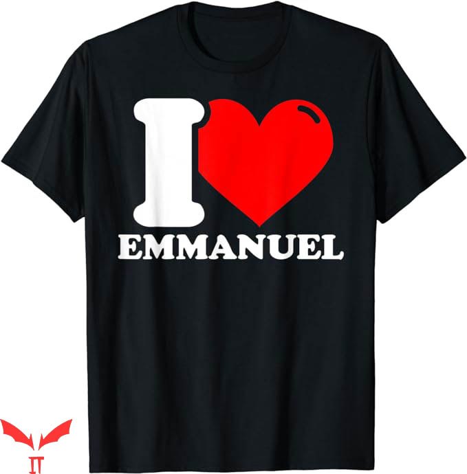 Eric Emmanuel T-Shirt I Love Emmanuel T-Shirt Trending Eric Emmanuel T-Shirt I Love Emmanuel T-Shirt Trending