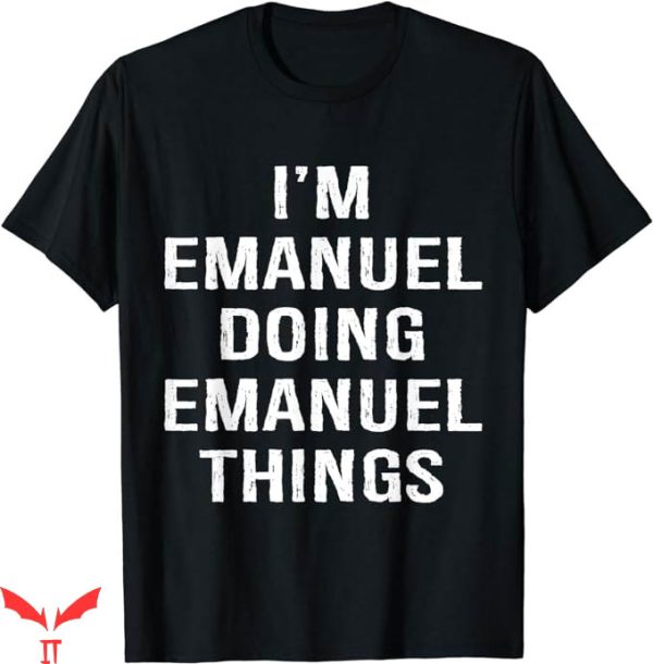 Eric Emmanuel T-Shirt Im Emanuel Doing Emanuel Things Tee