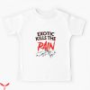 Exotic Kills The Pain T-Shirt Halloween