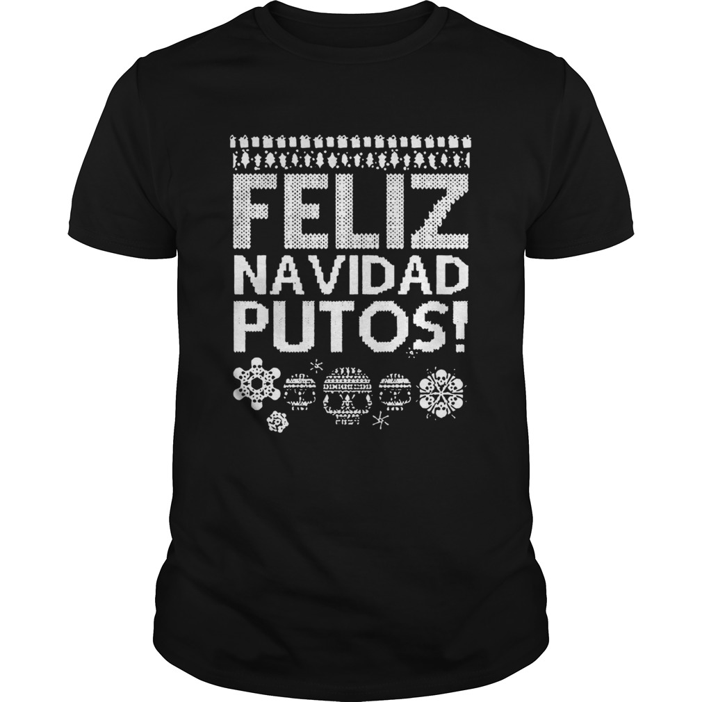 Feliz Navidad Putos Ugly Christmas shirt Feliz Navidad Putos Ugly Christmas shirt