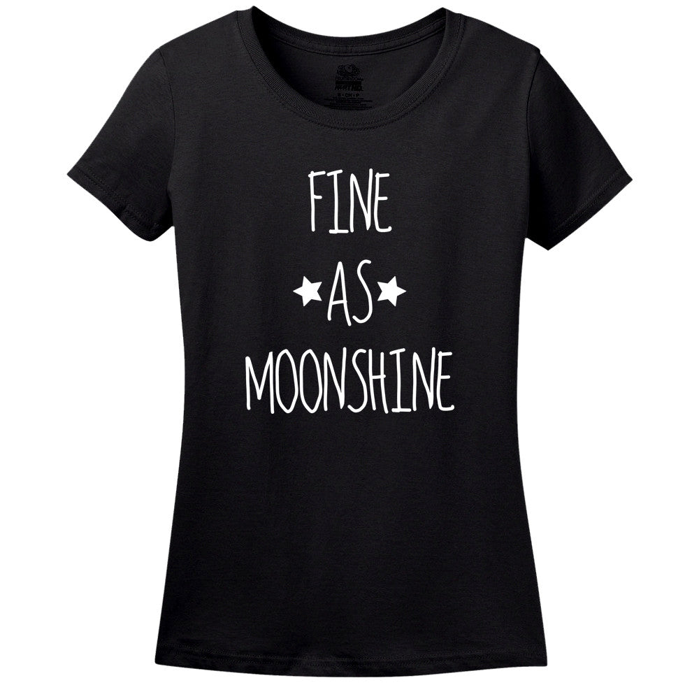 Fine As Moonshine T-Shirt Fine As Moonshine T-Shirt