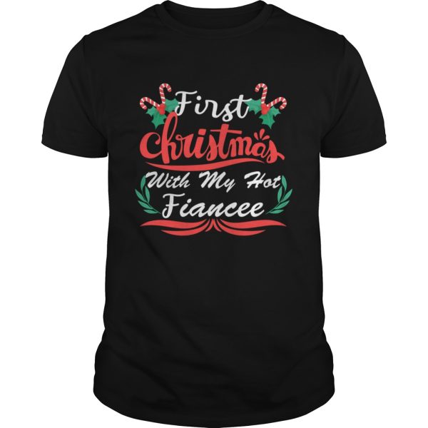 First Christmas With My Hot Fiancee First Christmas With My Hot New Fiancee shirt