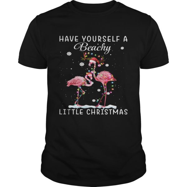 Flamingos Have Yourself A Beachy Little Christmas shirt