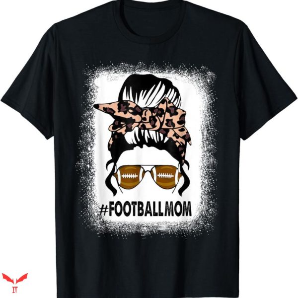 Football Mom T-shirt Out There Football