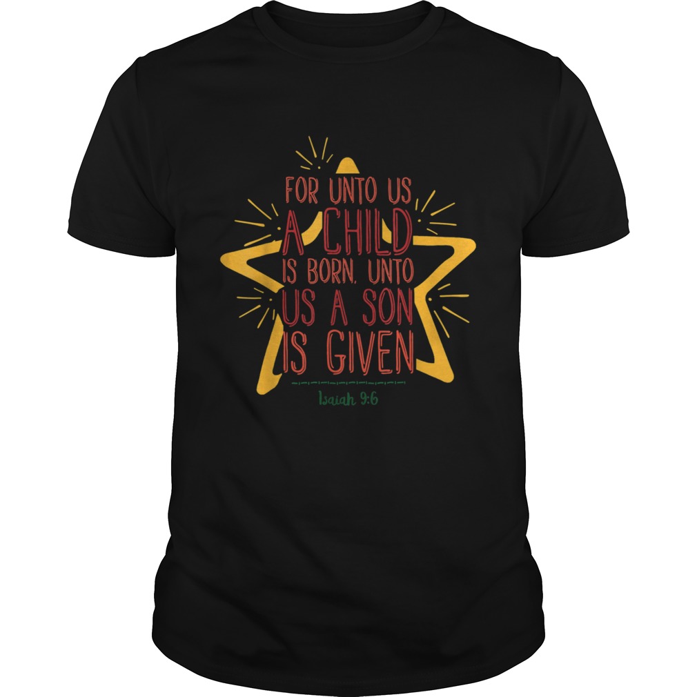 For Unto Us A Child Is Born Jesus Bible Christian Christmas shirt For Unto Us A Child Is Born Jesus Bible Christian Christmas shirt