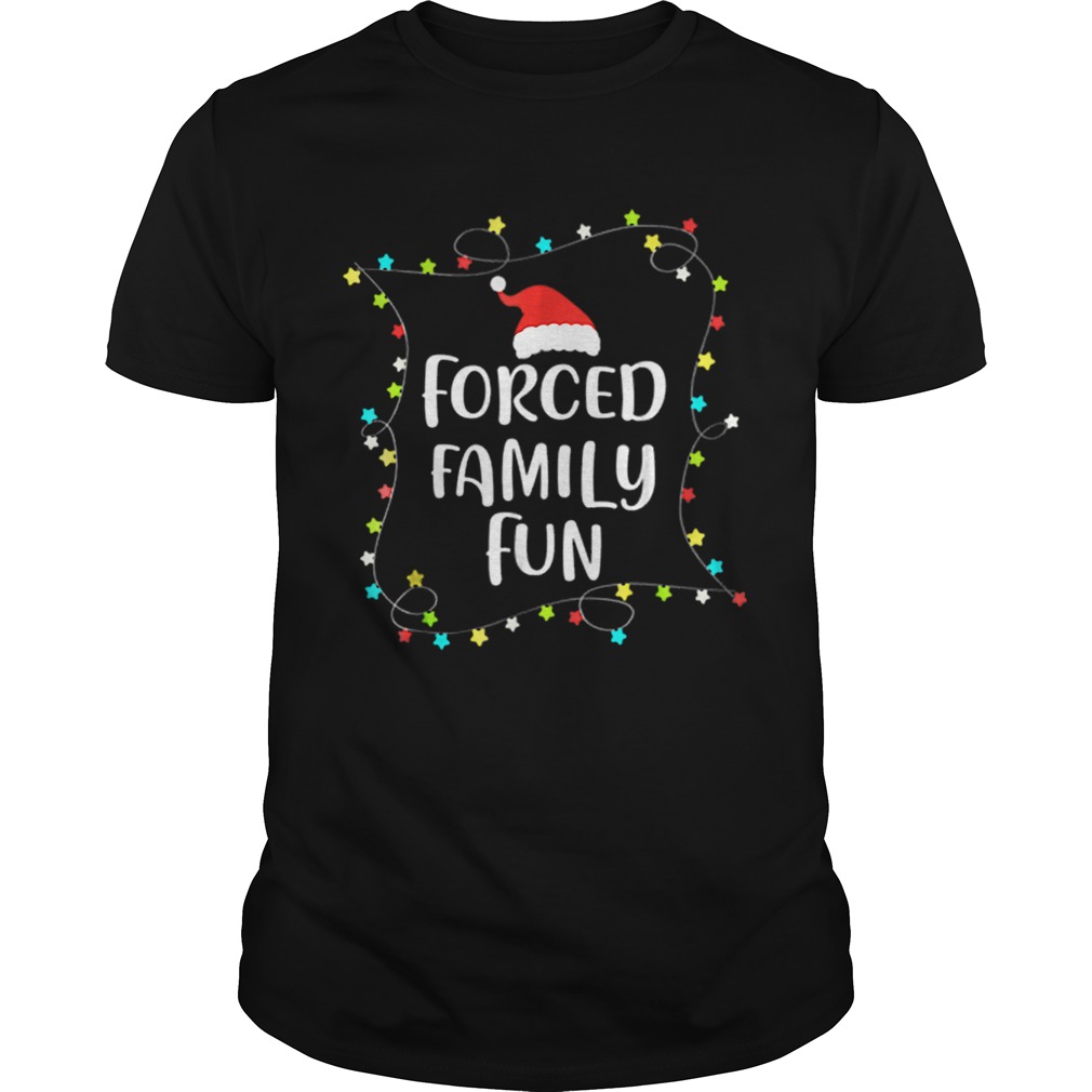 Forced Family Fun Christmas Gift shirt Forced Family Fun Christmas Gift shirt
