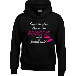 Forget The Glass Slippers, This Princess Wears Football Boots! Girls Football Hoodie