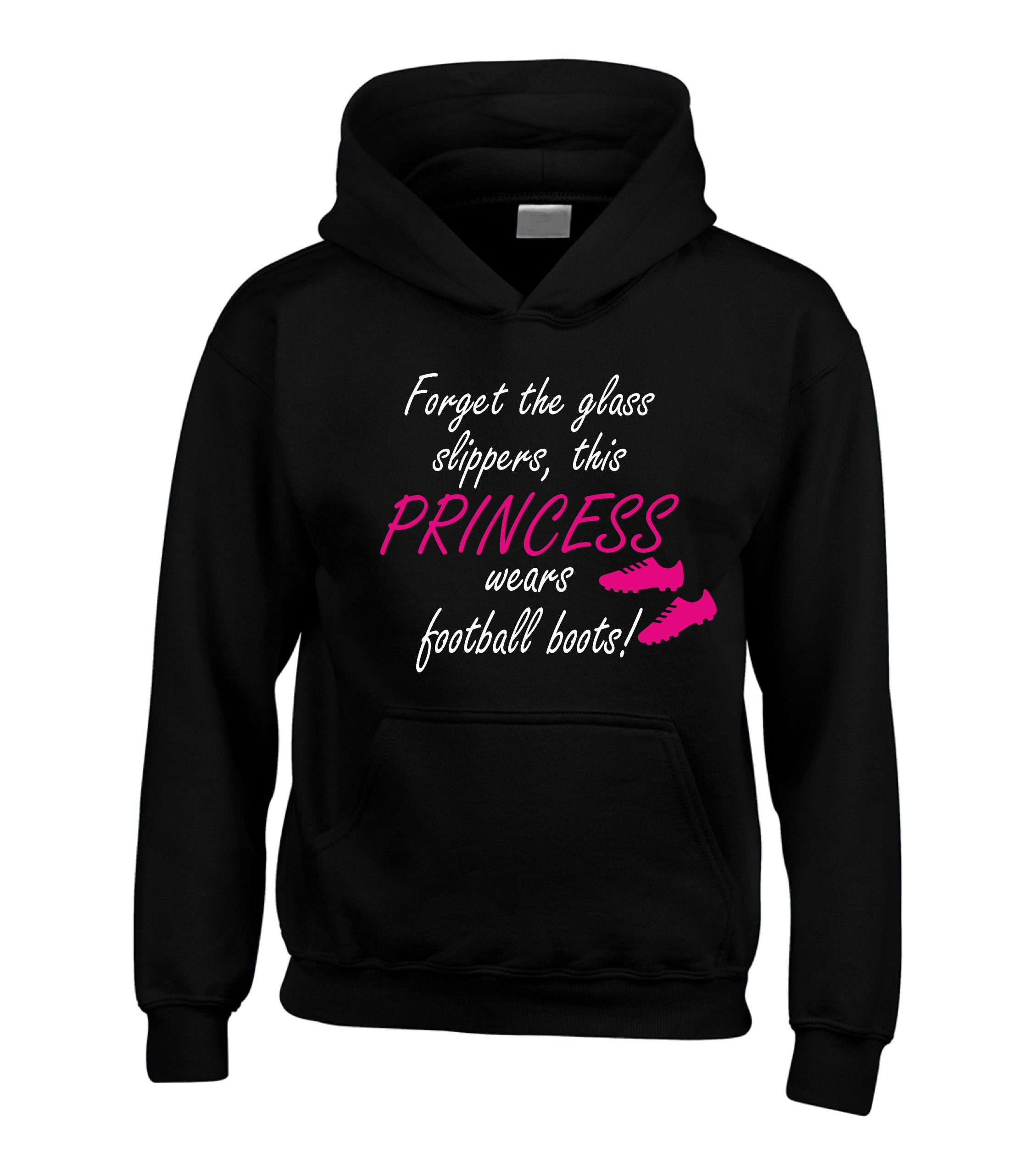 Forget The Glass Slippers, This Princess Wears Football Boots! Girls Football Hoodie Forget The Glass Slippers, This Princess Wears Football Boots! Girls Football Hoodie