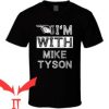 Free Mike Tyson T-Shirt Im With Mike Tyson