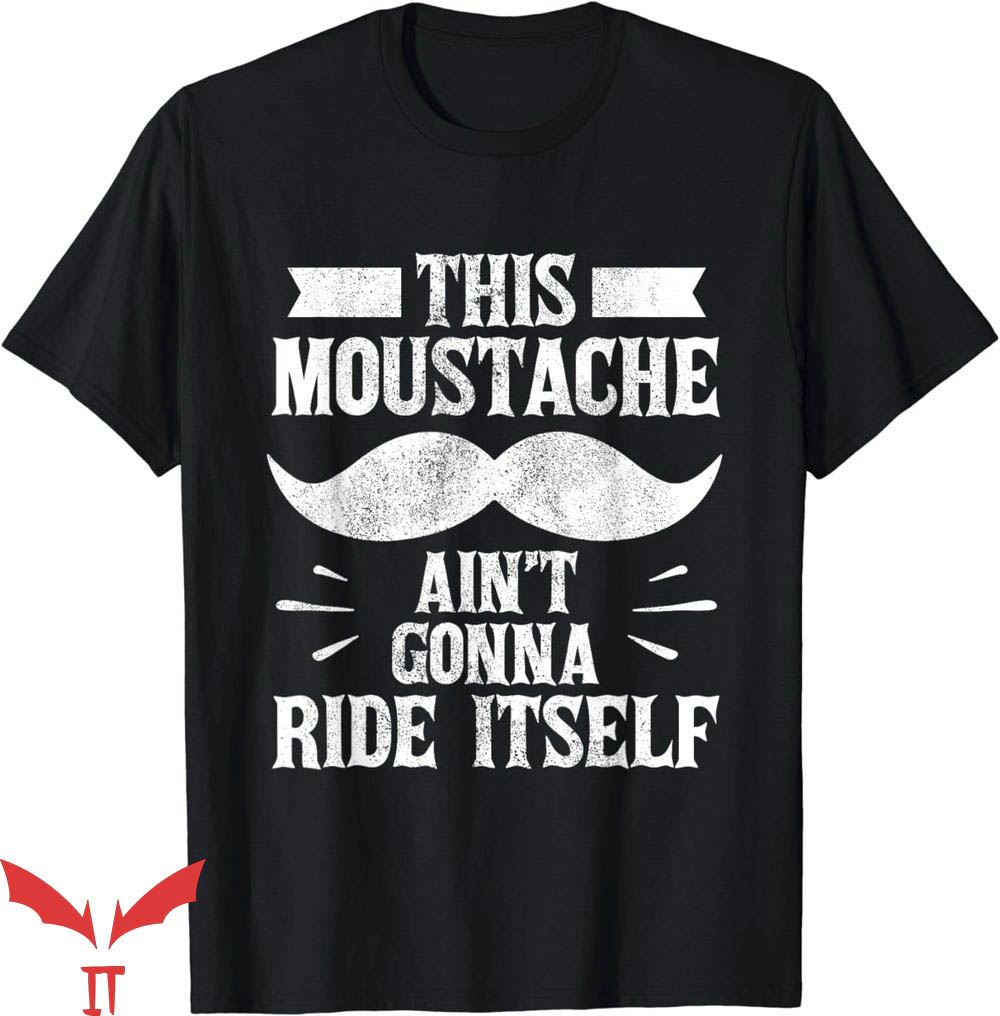 Free Mustache Rides T-Shirt Aint Gonna Itself Beard Mustache Free Mustache Rides T-Shirt Aint Gonna Itself Beard Mustache