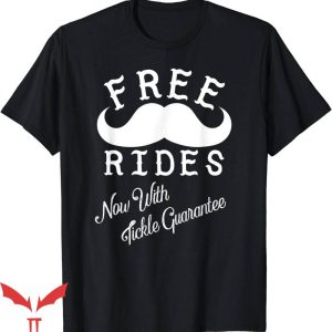 Free Mustache Rides T-Shirt Now With Tickle T-Shirt Trending