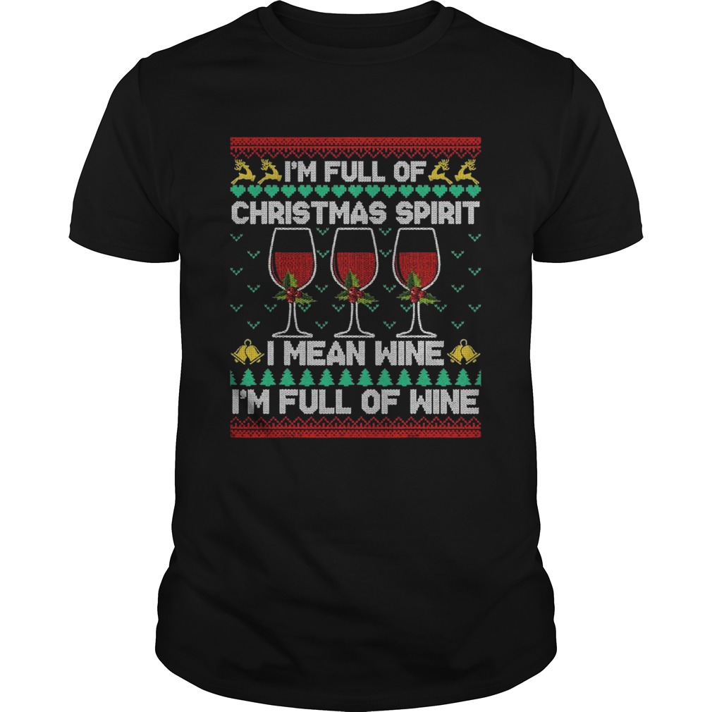 Full Of Christmas Spirit I Mean Wine Gift Ugly Xmas shirt Full Of Christmas Spirit I Mean Wine Gift Ugly Xmas shirt