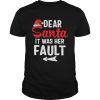 Funny Christmas Couples Shirts Dear Santa It Was Her Fault shirt
