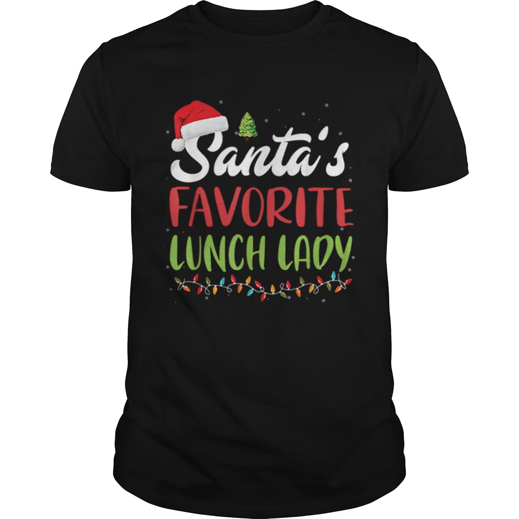 Funny Santas Favorite Lunch Lady Christmas Gift shirt Funny Santas Favorite Lunch Lady Christmas Gift shirt