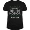 Game of Thrones Ho Ho Hodor Coming Ugly shirt