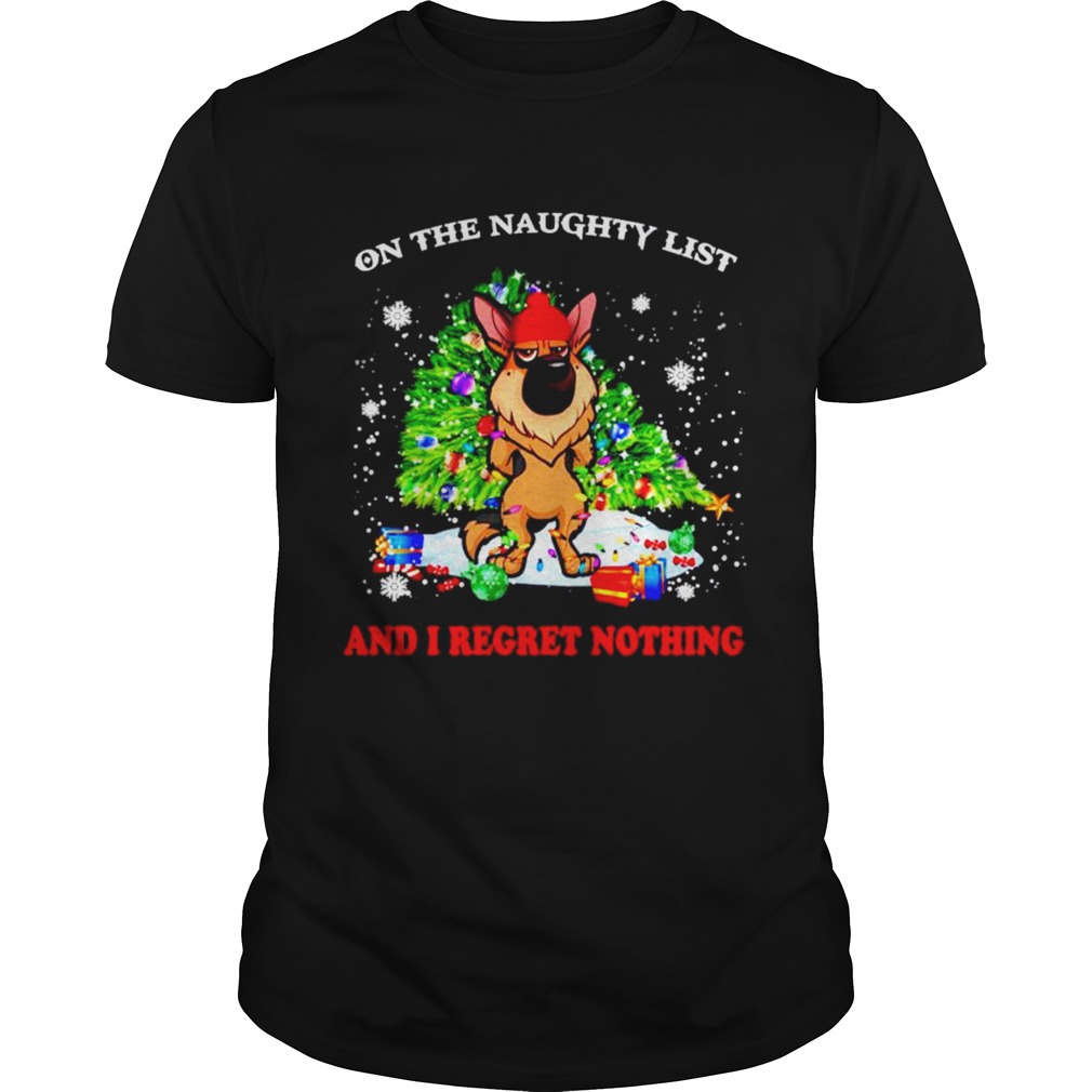 German Shepherd on the naughty list and I regret nothing Christmas shirt German Shepherd on the naughty list and I regret nothing Christmas shirt